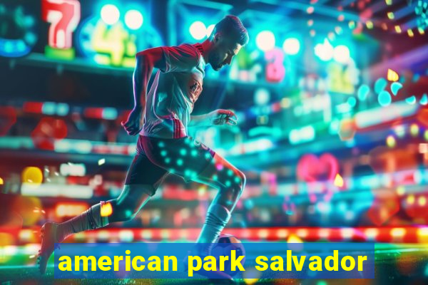 american park salvador